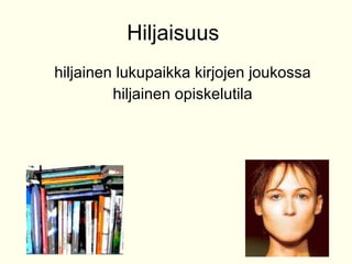 Hiljaisuus  hiljainen lukupaikka kirjojen joukossa hiljainen opiskelutila 
