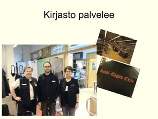 Kirjasto palvelee 
