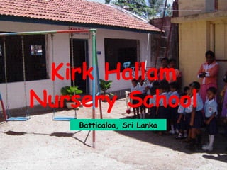 Kirk Hallam   Nursery School Batticaloa, Sri Lanka 
