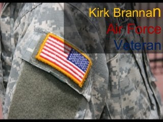 Kirk Brannan
Air Force
Veteran
 