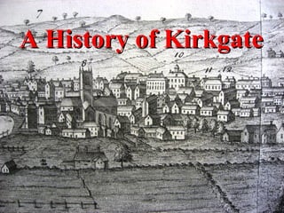 A History of Kirkgate
 