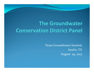 Texas Groundwater Summit
               Austin, TX
           August 29, 2012
 