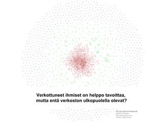Verkottuneet ihmiset on helppo tavoittaa,  mutta entä verkoston ulkopuolella olevat? 