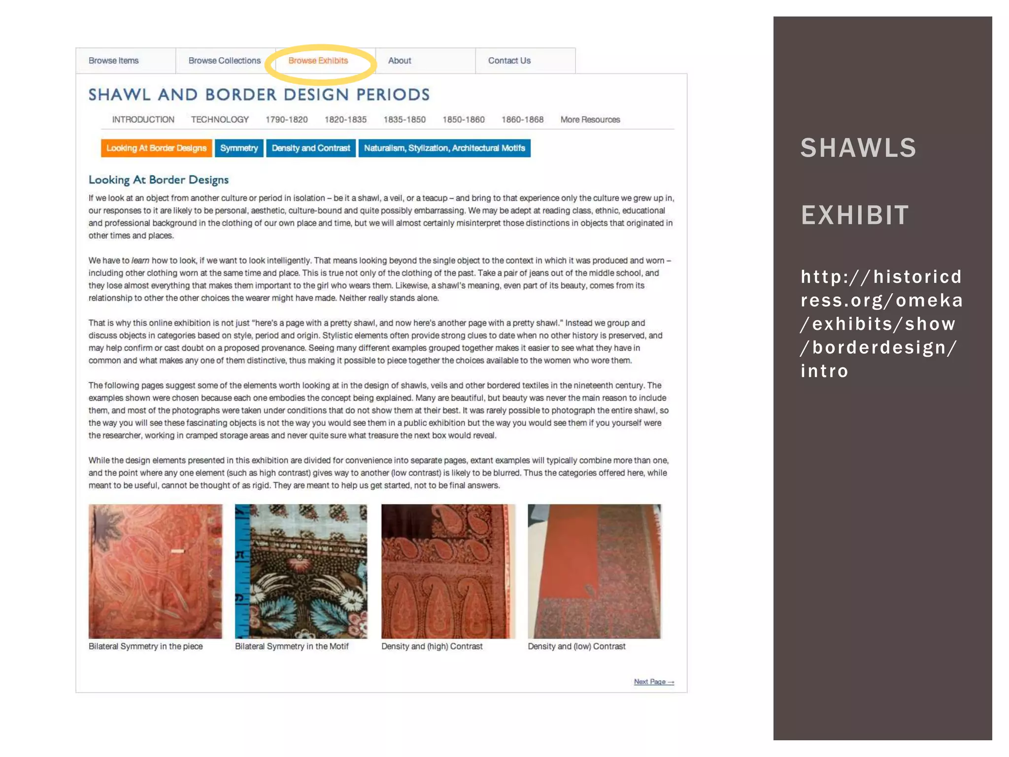 SHAWLS 
EXHIBIT 
ht tp://histor icd 
ress.org/omeka 
/exhibi ts/show 
/borderdesign/ 
int ro 
 