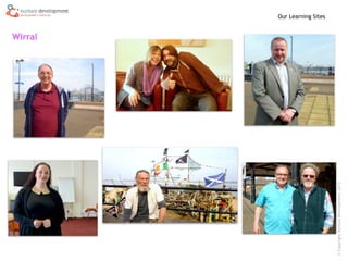 ©CopyrightNurtureDevelopment,2015
Wirral
Our Learning Sites
 