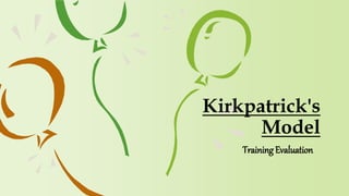 Kirkpatrick's
Model
Training Evaluation
 