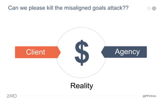 Client Agency
Can we please kill the misaligned goals attack??
Reality
@PPCKirk
 