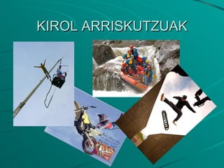 KIROL ARRISKUTZUAK 