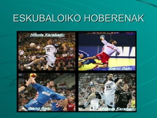 ESKUBALOIKO HOBERENAK 