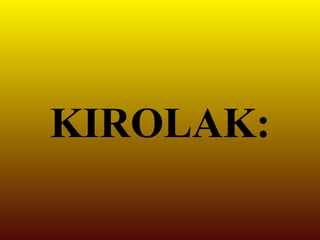 KIROLAK: 