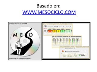 Basado en:
WWW.MESOCICLO.COM
 