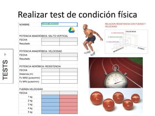 Realizar test de condición física
 