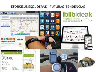ETORKIZUNEKO JOERAK - FUTURAS TENDENCIAS
 