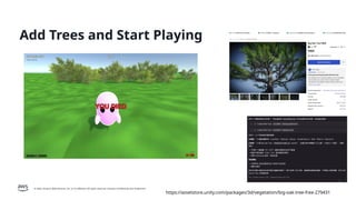 © 2026, Amazon Web Services, Inc. or its affiliates. All rights reserved. Amazon Confidential and Trademark.
Add Trees and Start Playing
https://assetstore.unity.com/packages/3d/vegetation/big-oak-tree-free-279431
 