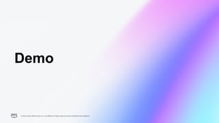 © 2026, Amazon Web Services, Inc. or its affiliates. All rights reserved. Amazon Confidential and Trademark.
© 2026, Amazon Web Services, Inc. or its affiliates. All rights reserved. Amazon Confidential and Trademark.
Demo
 
