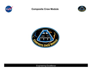 Composite Crew Module




                   Engineering Excellence
This briefing is for status only and may not represent complete engineering information
 