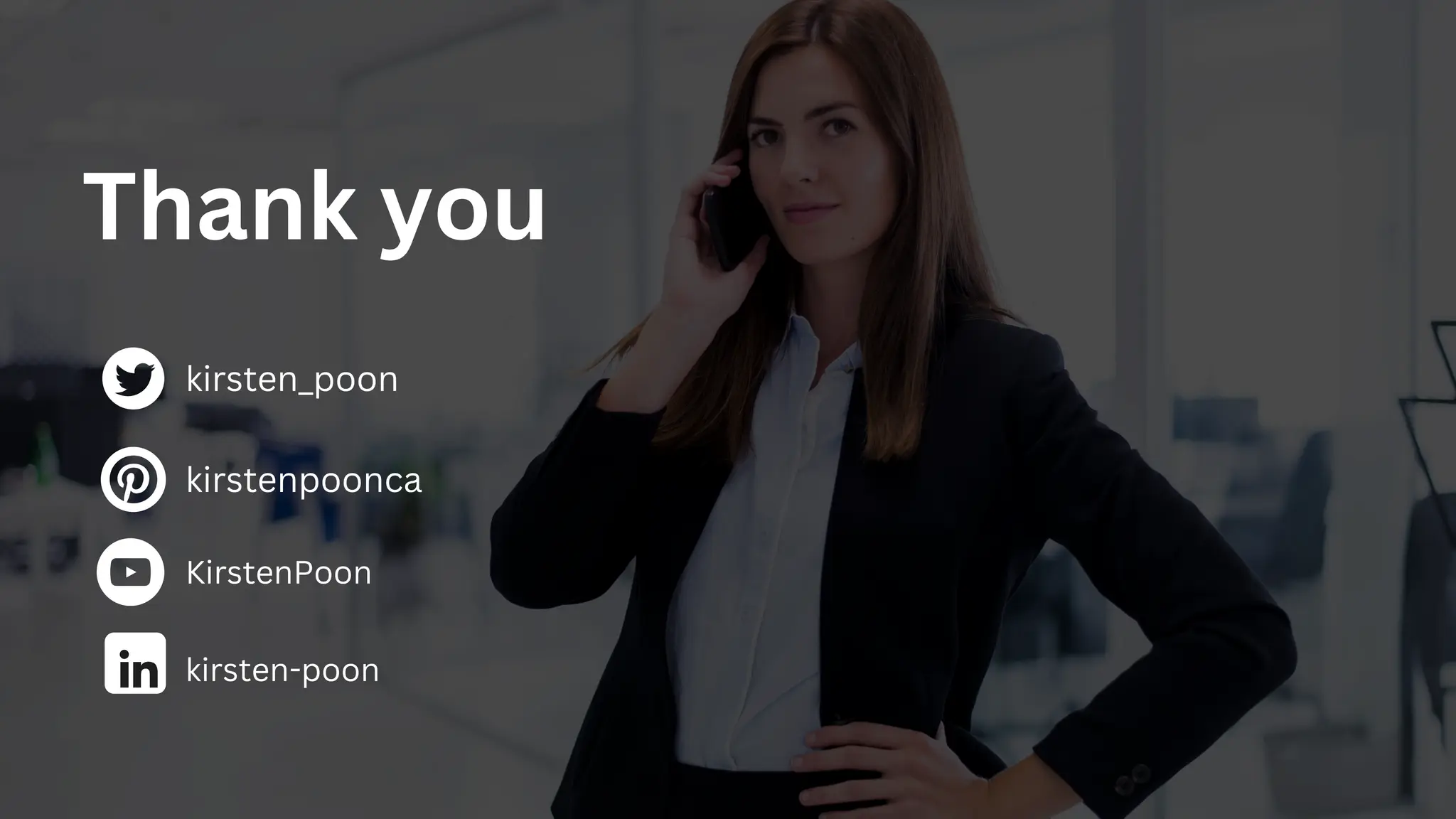 Thank you
kirsten_poon
kirstenpoonca
KirstenPoon
kirsten-poon
 