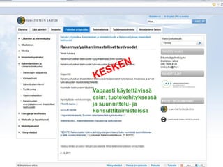 Vapaasti käytettävissä
esim. tuotekehityksessä
ja suunnittelu- ja
konsulttitoimistoissa
 