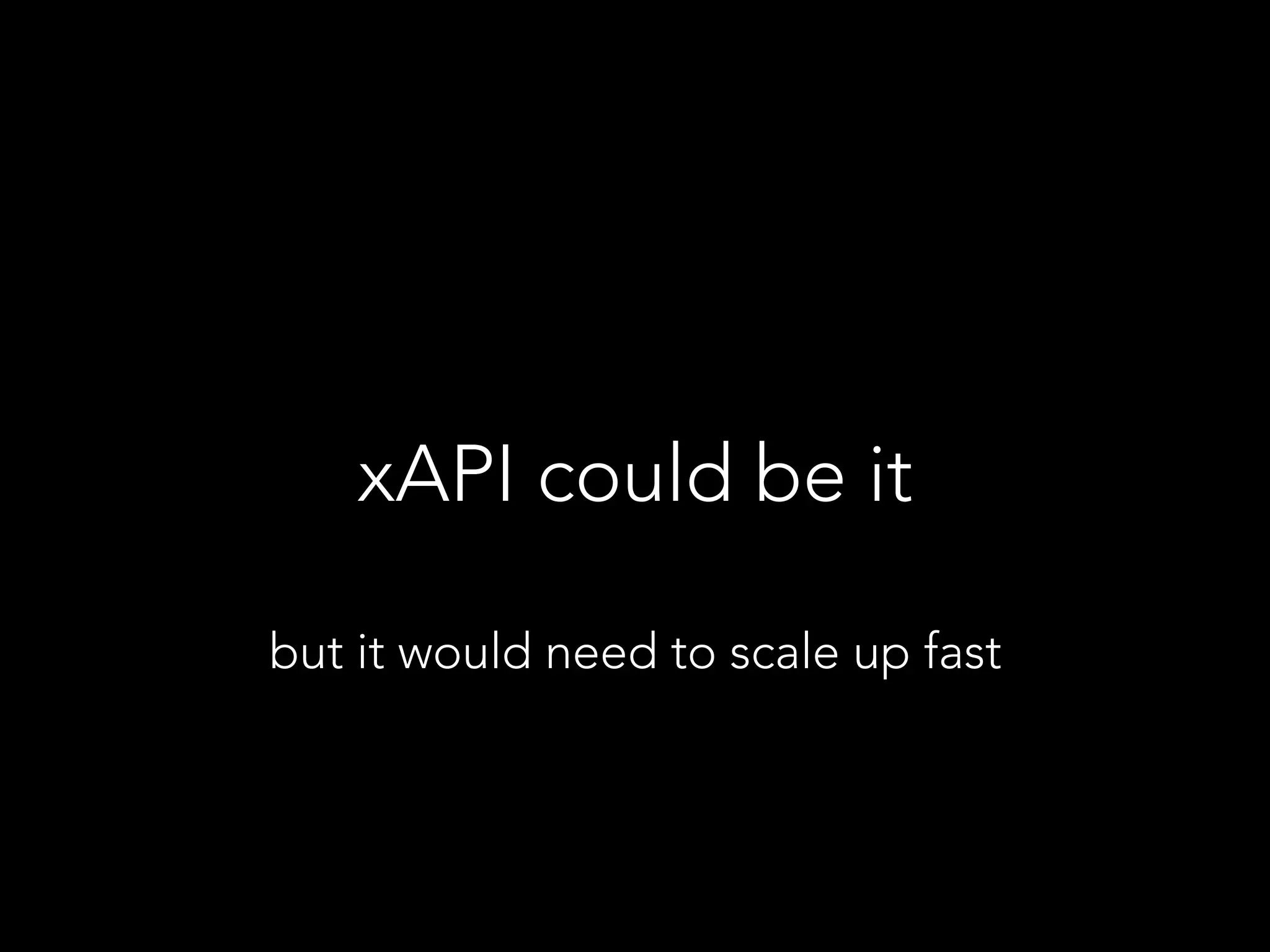 xAPI could be it
but it would need to scale up fast
 