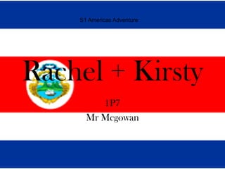 S1 Americas Adventure




Rachel + Kirsty
         1P7
      Mr Mcgowan
 
