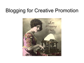 Blogging for Creative Promotion 