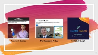 The Raspberry Pi GuyAugment Bionics EaRS Edinburgh
17
 