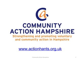 www.actionhants.org.uk
      Community Action Hampshire   1
 