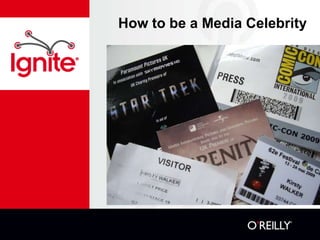 How to be a Media Celebrity 