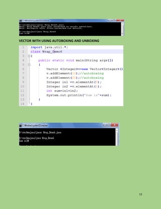 12
VECTOR WITH USING AUTOBOXING AND UNBOXING
 