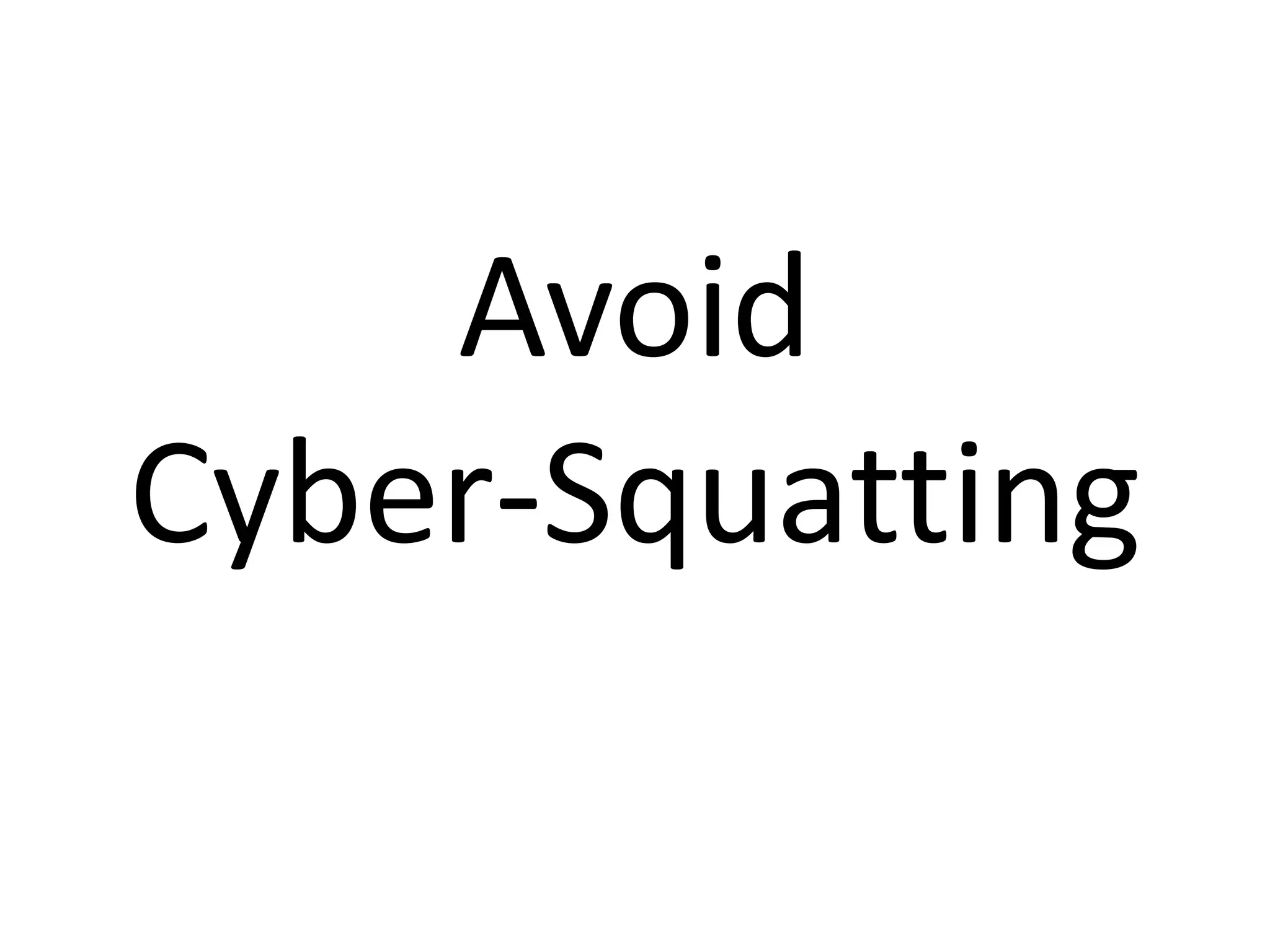 Avoid
Cyber-Squatting
 