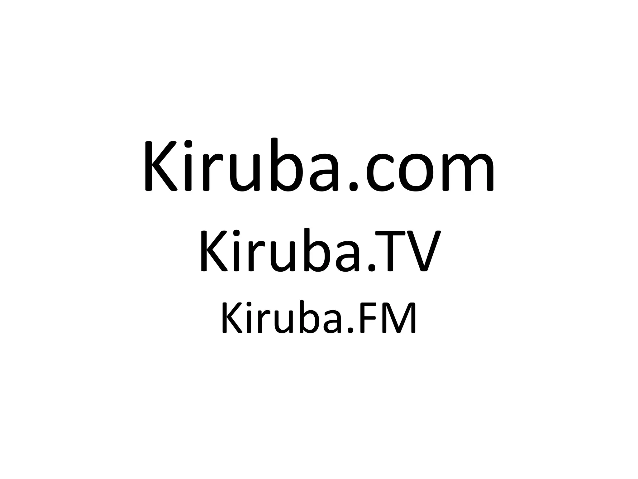 Kiruba.com
 Kiruba.TV
  Kiruba.FM
 