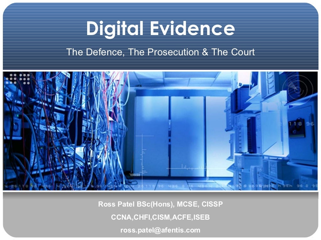 Digital Evidence the defence, prosecution, & the court