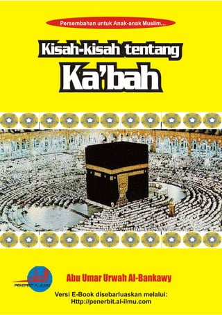 Persembahan untuk Anak-anak Muslim...




   Abu Umar Urwah Al-Bankawy
Versi E-Book disebarluaskan melalui:
      Http://penerbit.al-ilmu.com
 