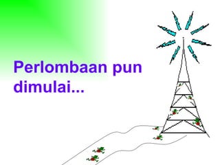 Perlombaan pun
dimulai...
 