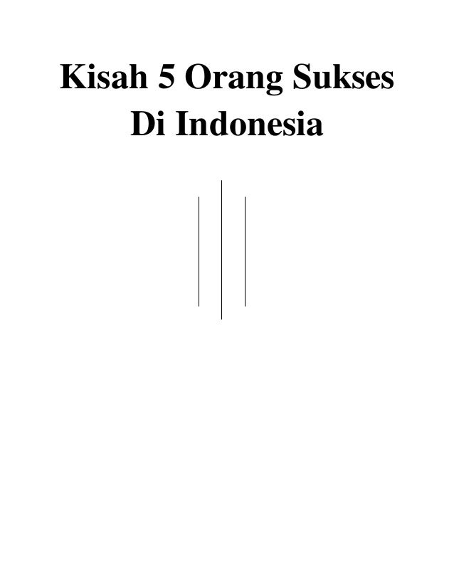 Makalah Kisah 5 Orang Sukses Di Indonesia