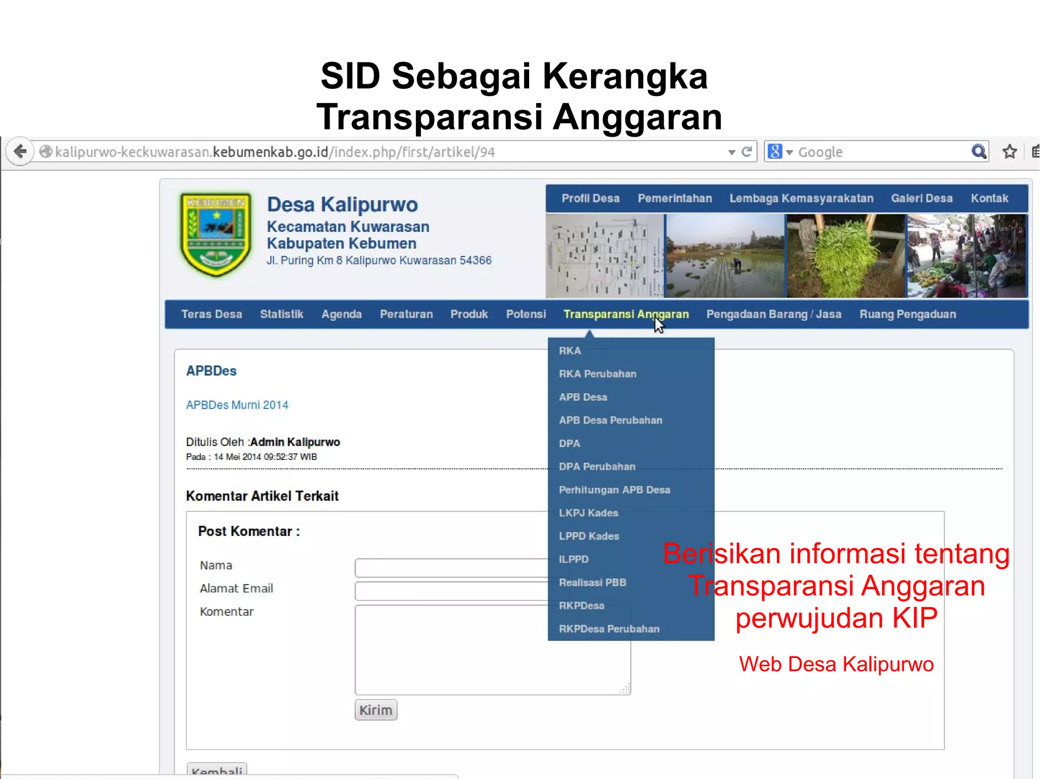 SID Sebagai Kerangka
Transparansi Anggaran
Berisikan informasi tentang
Transparansi Anggaran
perwujudan KIP
Web Desa Kalipurwo
 