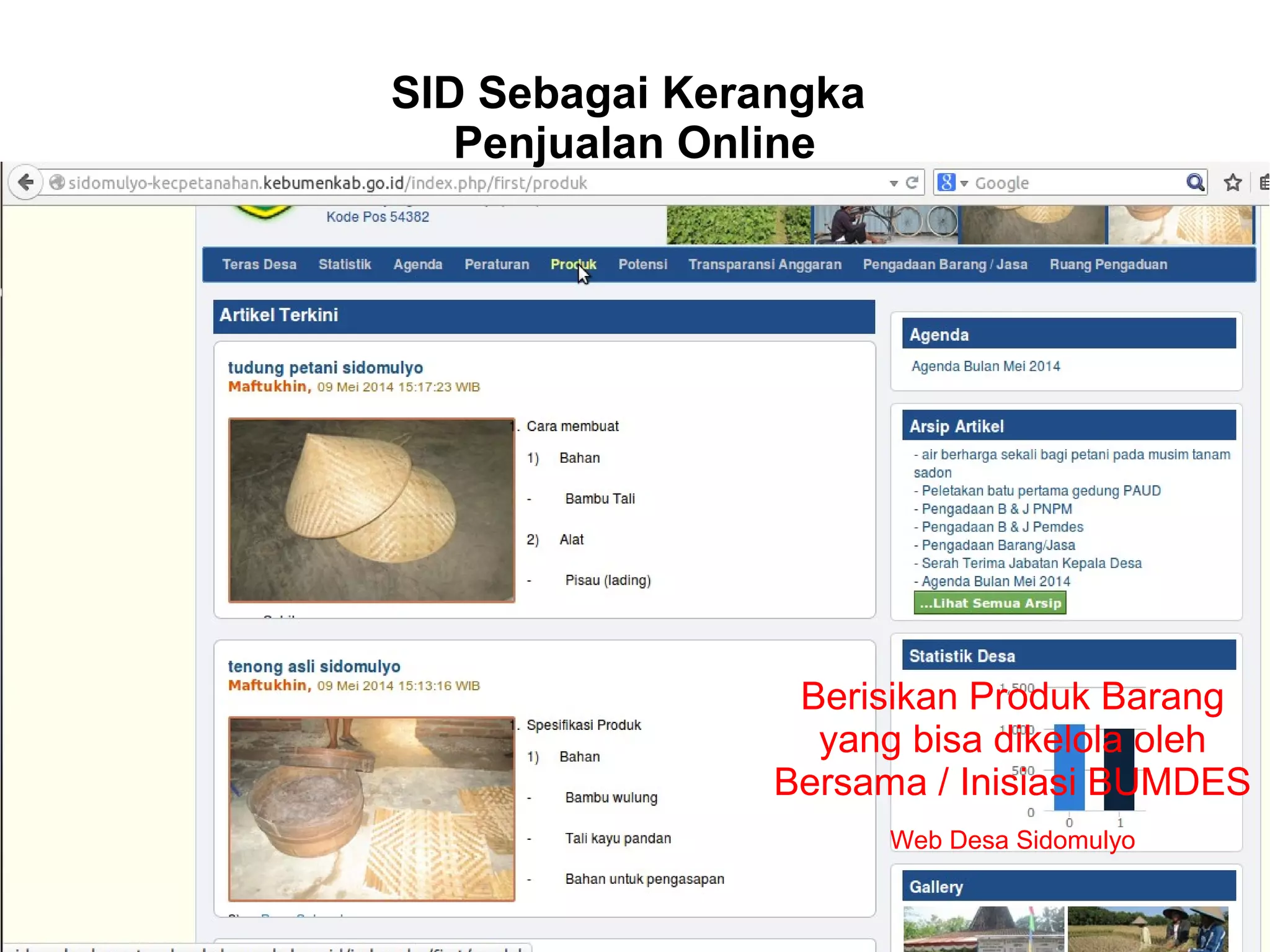 SID Sebagai Kerangka
Penjualan Online
Berisikan Produk Barang
yang bisa dikelola oleh
Bersama / Inisiasi BUMDES
Web Desa Sidomulyo
 
