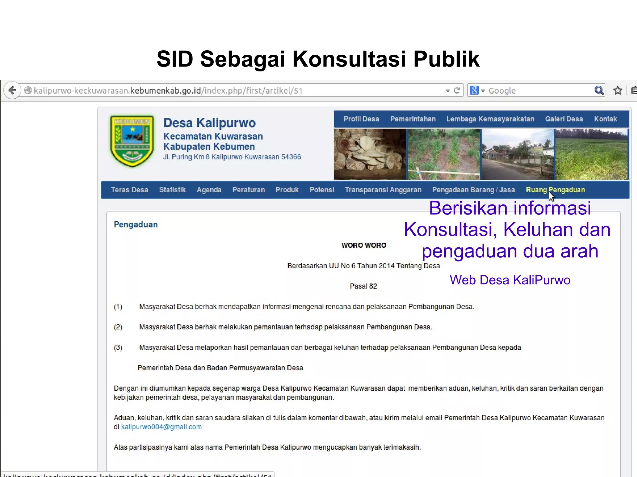 SID Sebagai Konsultasi Publik
Berisikan informasi
Konsultasi, Keluhan dan
pengaduan dua arah
Web Desa KaliPurwo
 