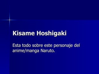 Kisame Hoshigaki Esta todo sobre este personaje del anime/manga Naruto. 