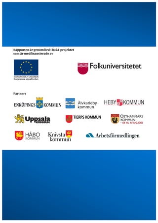 Rapporten är genomförd i KISA-projektet
som är medfinansierade av
Partners
 