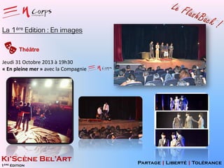 La 1ère Edition : En images
Théâtre
Jeudi 31 Octobre 2013 à 19h30
« En pleine mer » avec la Compagnie

Ki’Scène Bel’Art
1ère édition

Partage | Liberté | Tolérance

 