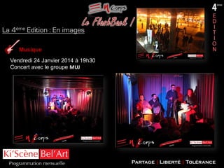 La 4ème Edition : En images
Musique
Vendredi 24 Janvier 2014 à 19h30
Concert avec le groupe MUJ

Partage | Liberté | Tolérance

 