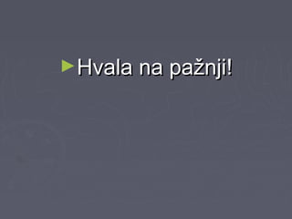 ►Hvala na pažnji!Hvala na pažnji!
 