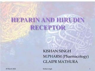 KISHAN SINGH
M.PHARM (Pharmacology)
GLAIPR MATHURA
18 March 2022 1
Kishan singh
 