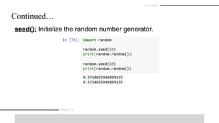 Continued…
seed(): Initialize the random number generator.
 
