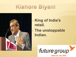  King

of India’s
retail.
 The unstoppable
Indian.

 
