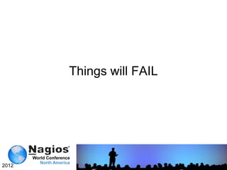Things will FAIL




2012                      18
 