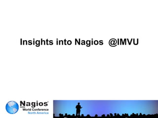 Insights into Nagios @IMVU
 