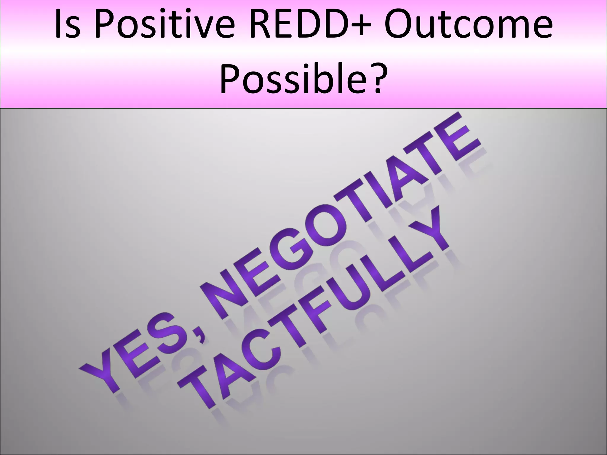 Is Positive REDD+ Outcome Possible? 