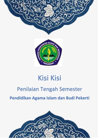 Kisi Kisi
Penilaian Tengah Semester
Pendidikan Agama Islam dan Budi Pekerti
 